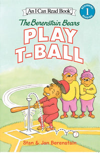 The Berenstain Bears Play T-Ball by Stan and Jan Berenstain