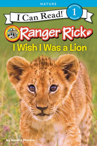 Ranger Rick: I wish I was a Lion by Sandra Markle