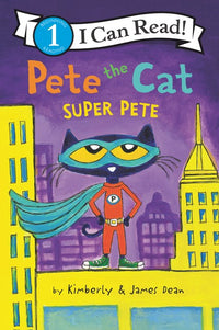 Pete the Cat Super Pete by Kimberly and James Dean