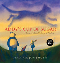 Addy's Cup of Sugar by Jon J Muth