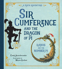 Sir Cumference and the Dragon of Pi by Cindy Neuschwander