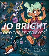 Jo Bright and The Seven Bots by Deborah Underwood