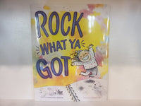 Rock what ya got. Written by Samantha Berger