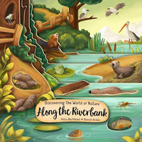 Discovering the World of Nature Along the Riverbank by Petra Bartiková