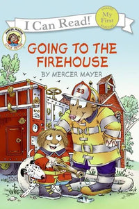 (ICR) Little Critter: Going to the Firehouse by Mercer Mayer