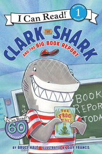 Clark the Shark and the Big Book Report by Bruce Hale