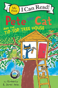 Pete the Cat and the Tip-Top Treehouse by James Dean