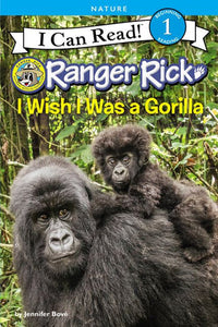 (ICR) Ranger Rick: I Wish I Was a Gorilla by Jennifer Bove