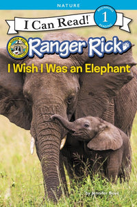 Ranger Rick: I wish I was an Elephant by Jennifer Bove