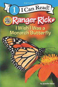 (ICR) Ranger Rick: I Wish I Was a Monarch Butterfly by Jennifer Bove