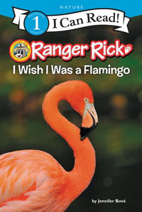 (ICR) Ranger Rick: I Wish I Was a Flamingo by Jennifer Bove