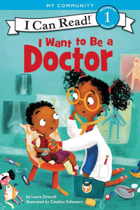 (ICR) I want to be a Doctor by Laura Driscoll
