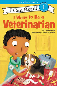 (ICR) I Want to Be a Veterinarian by Laura Driscoll