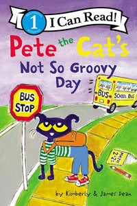 Pete the Cat's Not So Groovy Day by Kimberly and James Dean