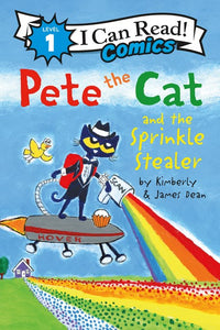 Pete the Cat and the Sprinkle Stealer by Kimberly and James Dean
