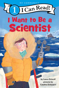 (ICR) I Want to Be a Scientist by Laura Driscoll