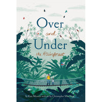Over and Under the Rainforest by Kate Messner