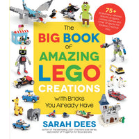 Big Book of Amazing LEGO Creations by Sarah Dees