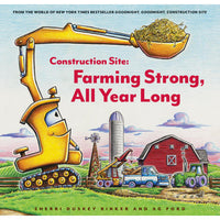 Construction Site: Farming Strong, All Year Long by Sherri Dusky Rinker