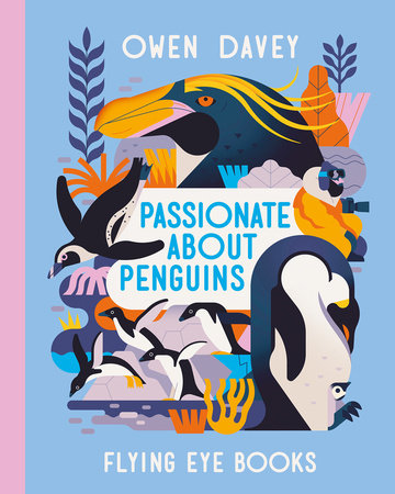 Passionate about Penguins by Owen Davey