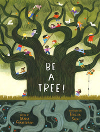 Be a Tree! By Maria Gianferrari