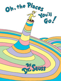 Oh, the Places You'll Go! By Dr. Suess