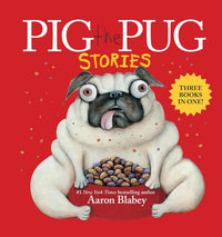 Pig the Pug Stories by Aaron Blabey