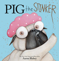 Pig The Stinker by Aaron Blabey