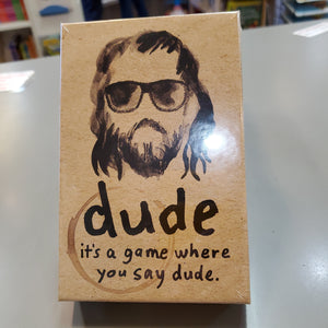 Dude. A game