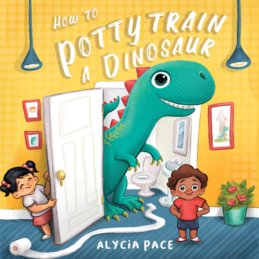 How To Potty Train A Dinosaur by Alycia Pace