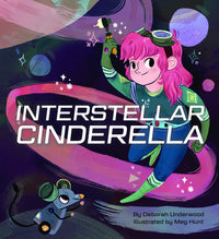 Interstellar Cinderella by Deborah Underwood