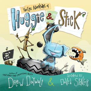 The Epic Adventures of Huggie and Stick by Drew Daywalt