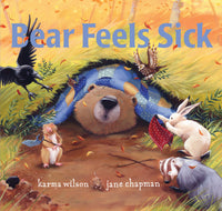 Bear Feels Sick by Karma Wilson