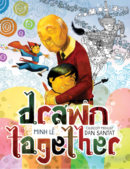 Drawn Together by Minh Le, Dan Santat