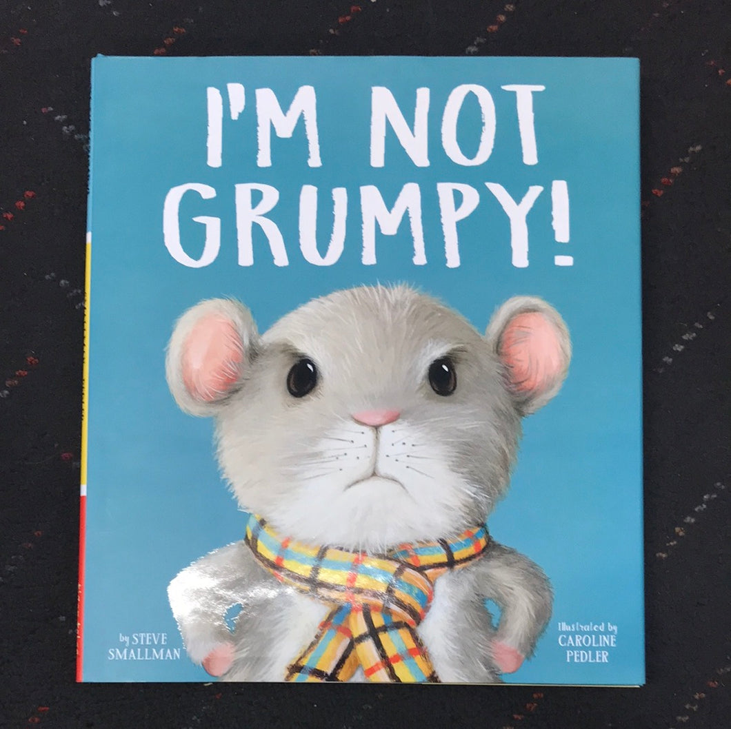 I’m not grumpy by Steve Smallman