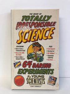 The Book of Totally Irresponsible Science - 64 experiments
